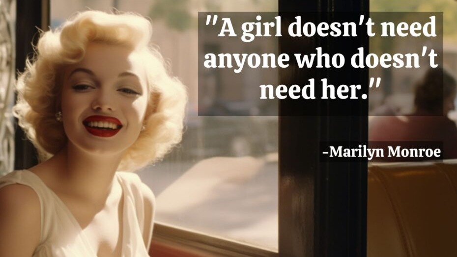 Marilyn Monroe Quote A Girl Doesn't Need Anyone Who Doesn't Need Her