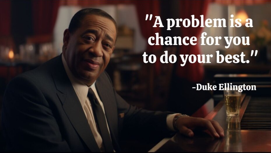 Duke Ellington Quote A Problem Is A Chance For You To Do Your Best